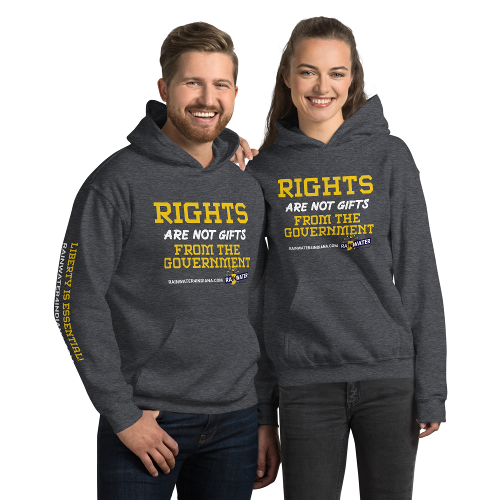 Rights are not Gifts - Rainwater for Indiana Hoodie - Proud Libertarian - Donald Rainwater