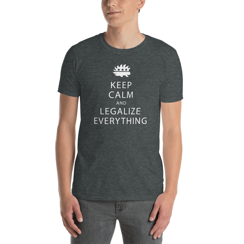 Keep Calm and Legalize Everything Short-Sleeve Unisex T-Shirt - Proud Libertarian - Proud Libertarian