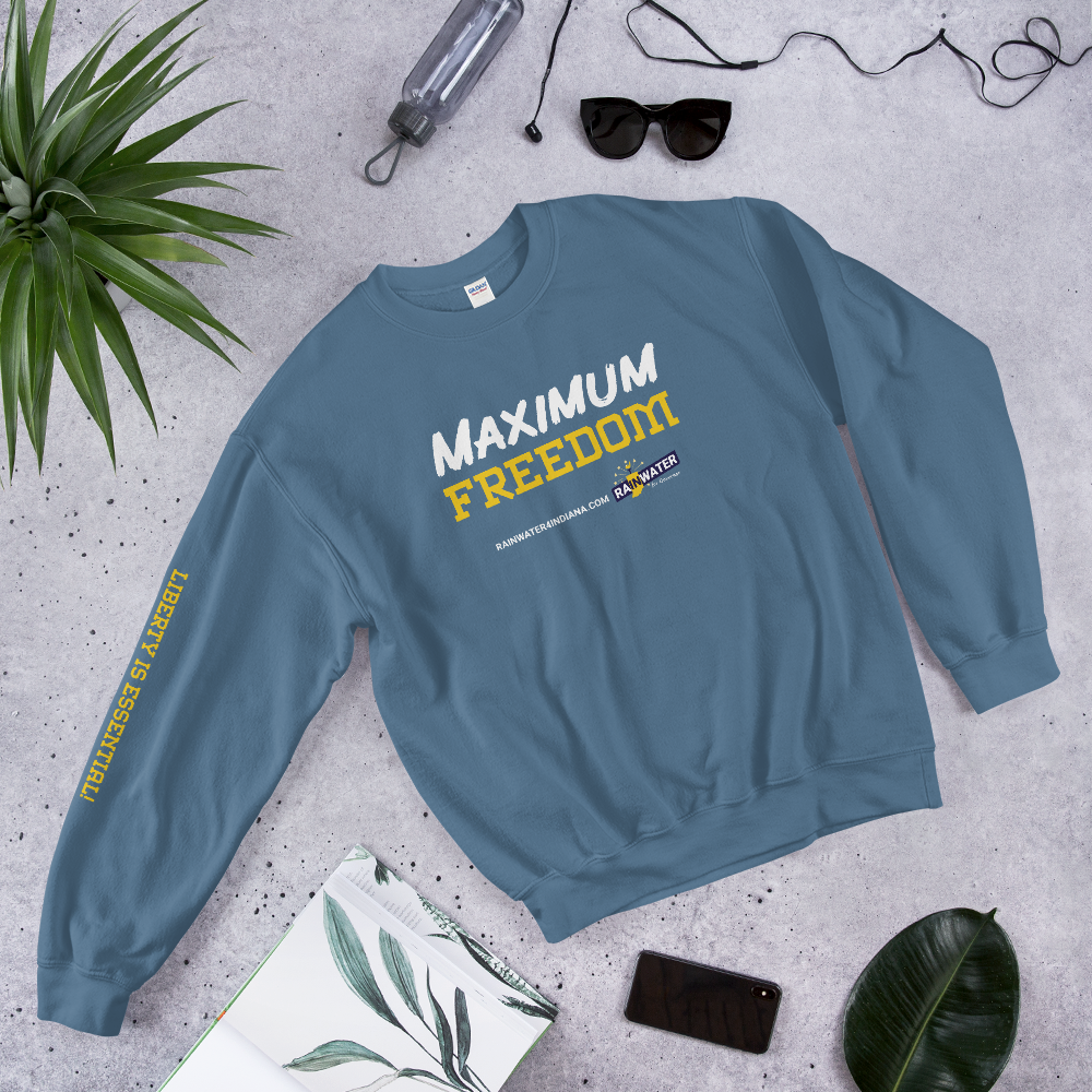 Maximum Freedom - Rainwater for Indiana Sweatshirt - Proud Libertarian - Donald Rainwater