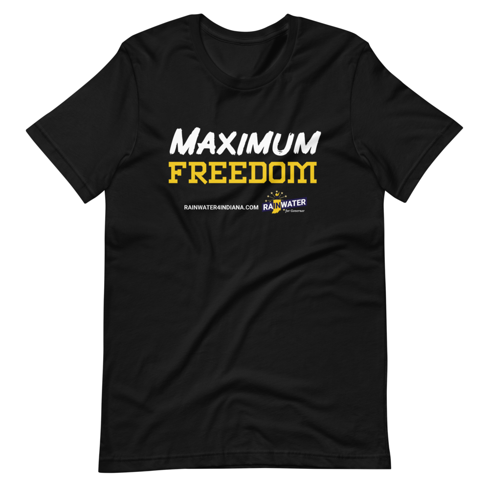 Maximum Freedom - Rainwater for Indiana T-Shirt - Proud Libertarian - Donald Rainwater