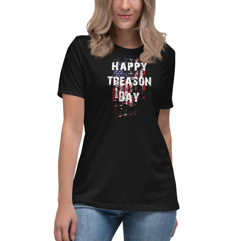 Happy Treason Day Fourth of July Women's Relaxed T-Shirt - Proud Libertarian - Proud Libertarian