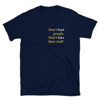 Don't Hurt People Don't take their stuff Short-Sleeve Unisex T-Shirt - Proud Libertarian - Proud Libertarian