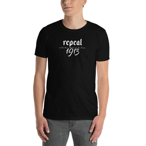 Repeal 1913 Short-Sleeve Unisex T-Shirt - Proud Libertarian - Proud Libertarian