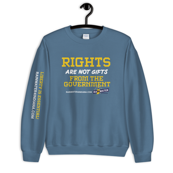 Rights are not Gifts - Rainwater for Indiana Sweatshirt - Proud Libertarian - Donald Rainwater