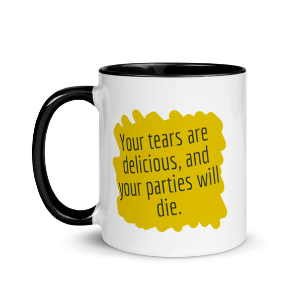 Your tears are Delicious and Your Parties will Die Mug with Color Inside - Proud Libertarian - Proud Libertarian