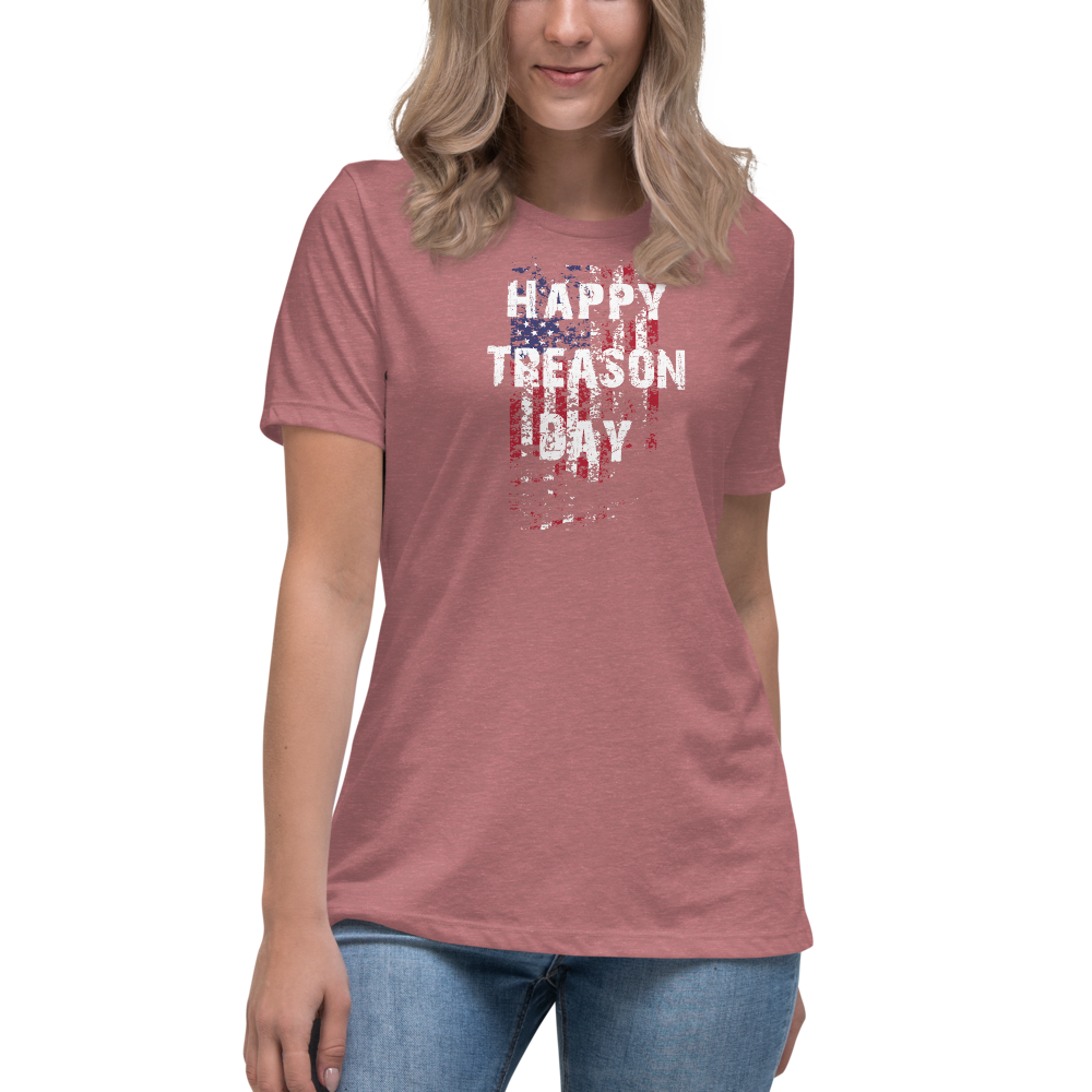 Happy Treason Day Fourth of July Women's Relaxed T-Shirt - Proud Libertarian - Proud Libertarian