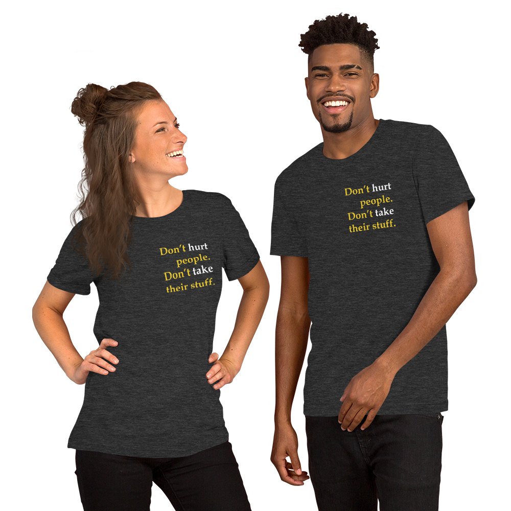 Don't Hurt People Don't take their stuff - Slim-Fit Unisex T-Shirt - Proud Libertarian - Proud Libertarian