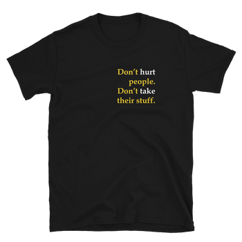 Don't Hurt People Don't take their stuff Short-Sleeve Unisex T-Shirt - Proud Libertarian - Proud Libertarian