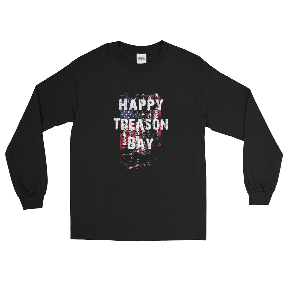 Happy Treason Day Fourth of July Men’s Long Sleeve Shirt - Proud Libertarian - Proud Libertarian