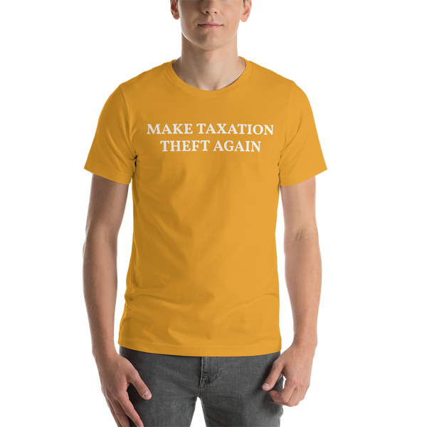 MAKE TAXATION THEFT AGAIN Short-Sleeve Unisex T-Shirt - Proud Libertarian - Proud Libertarian