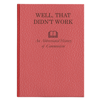 Well, That Didn't Work - An Abbreviated History of Communism Hardcover Journal - Proud Libertarian - Proud Libertarian