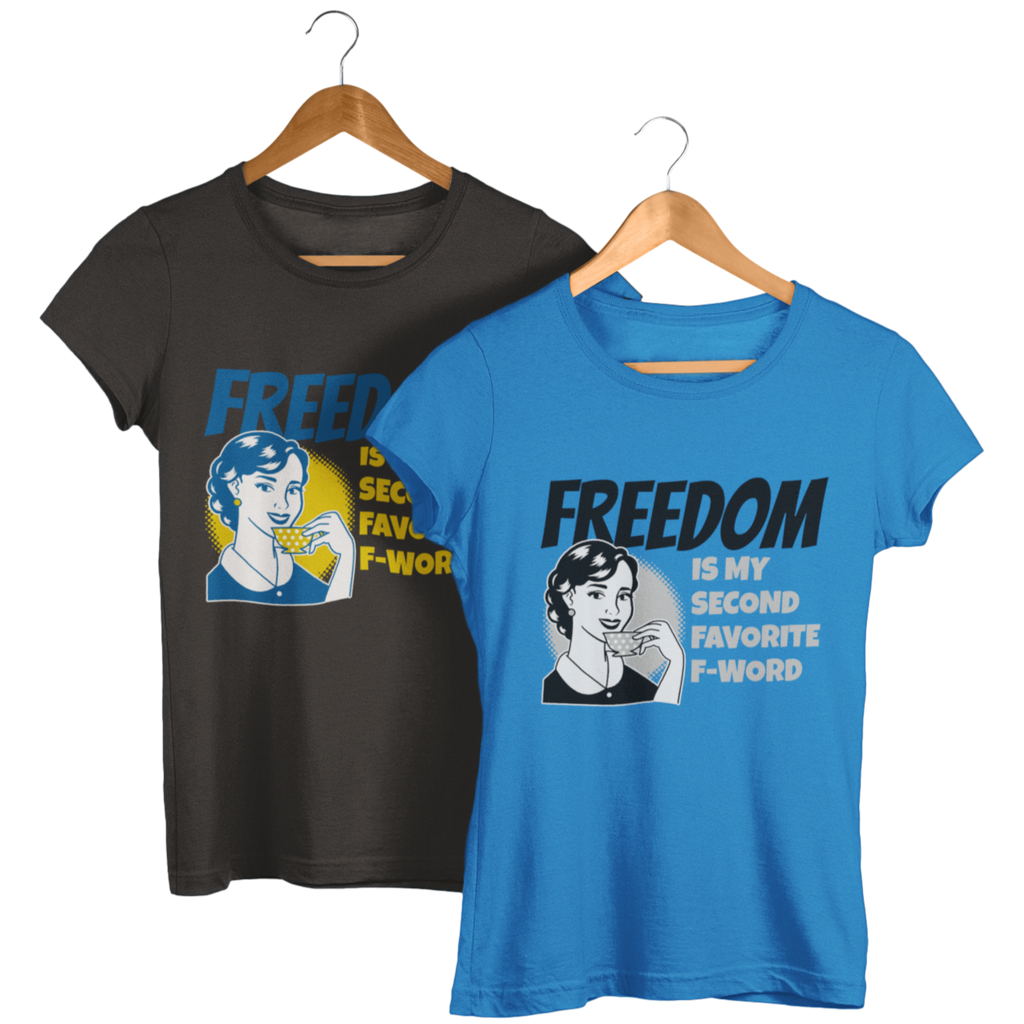 Freedom is my second Favorite F-Word Ladies' short sleeve t-shirt - Proud Libertarian - Proud Libertarian