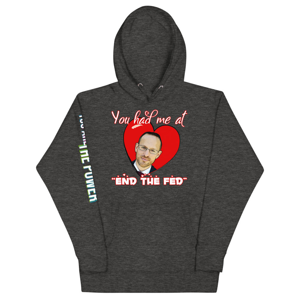 You had me at "END the FED" Spike Cohen Valentine's Hoodie - Proud Libertarian - You Are the Power