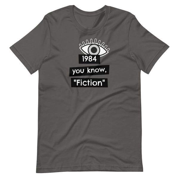 1984 You know, "fiction" Short-Sleeve Unisex T-Shirt - Proud Libertarian - Proud Libertarian