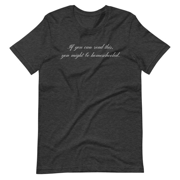 If you can read this you may be homeschooled Short-Sleeve Unisex T-Shirt - Proud Libertarian - Proud Libertarian