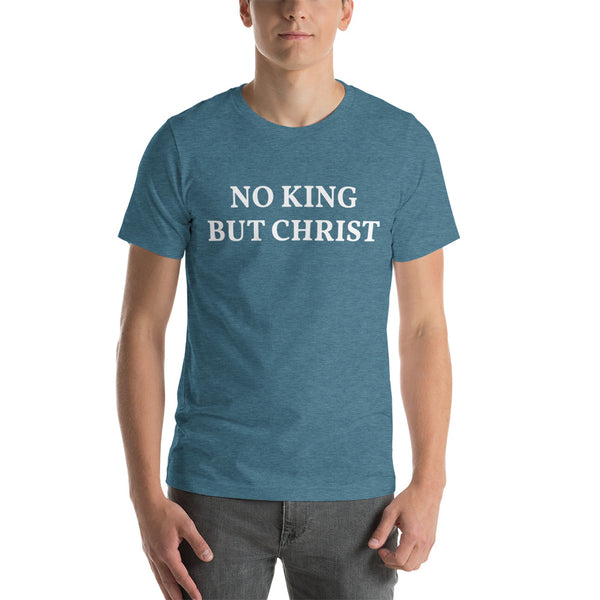 NO KING BUT CHRIST Short-Sleeve Unisex T-Shirt - Proud Libertarian - AnarchoChristian