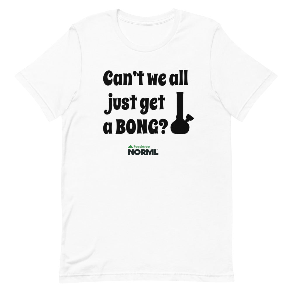 Can't we all just get a bong Short-Sleeve Unisex T-Shirt - Proud Libertarian - Peachtree NORML