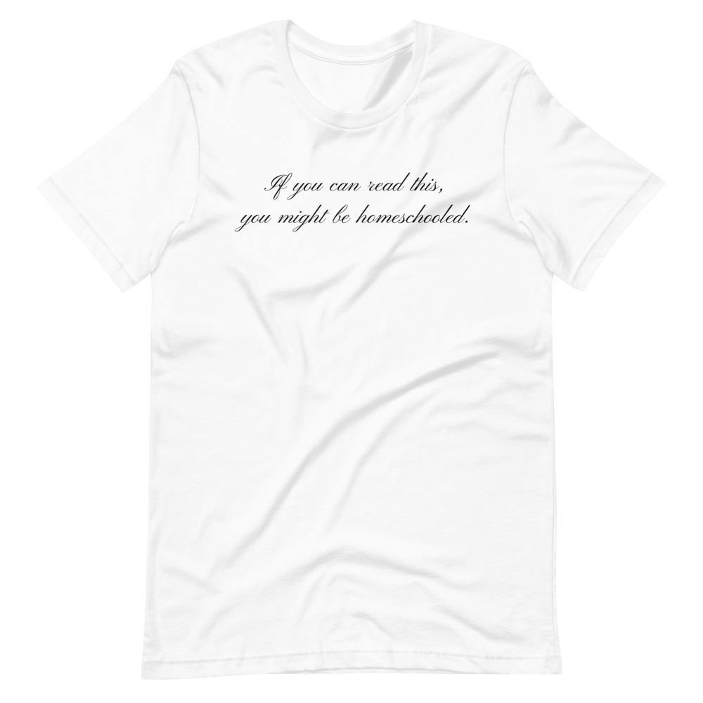 If you can read this you may be homeschooled Short-Sleeve Unisex T-Shirt - Proud Libertarian - Proud Libertarian