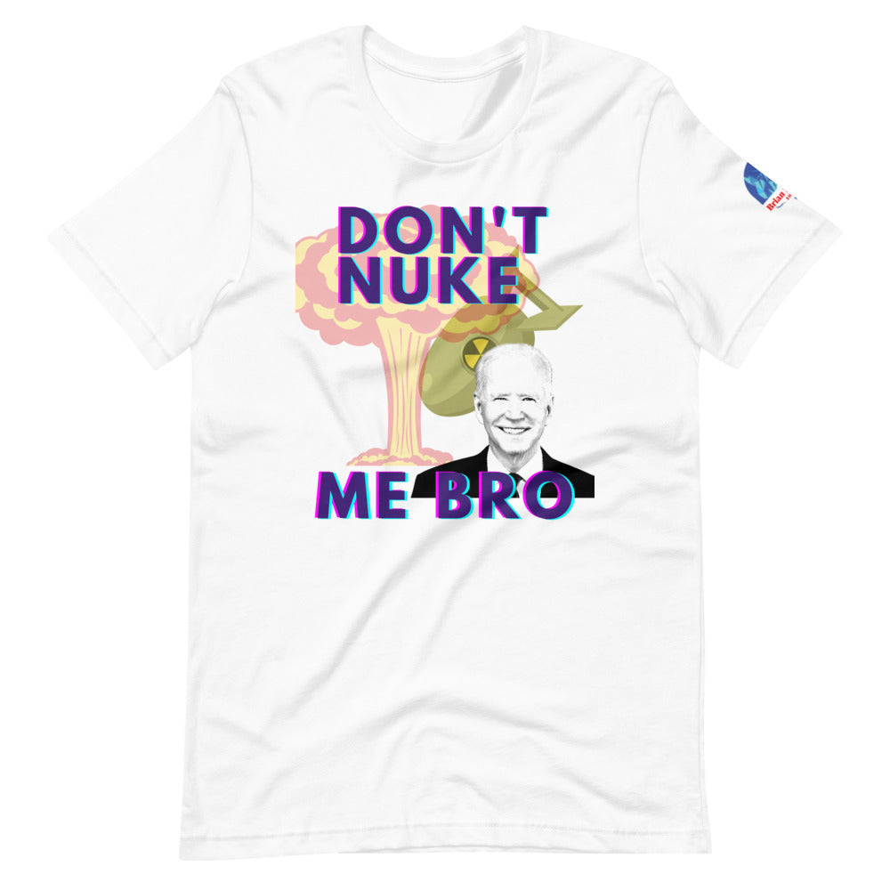 Don't Nuke Me Bro Short-Sleeve Unisex T-Shirt - Proud Libertarian - The Brian Nichols Show