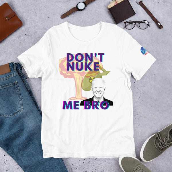 Don't Nuke Me Bro Short-Sleeve Unisex T-Shirt - Proud Libertarian - The Brian Nichols Show