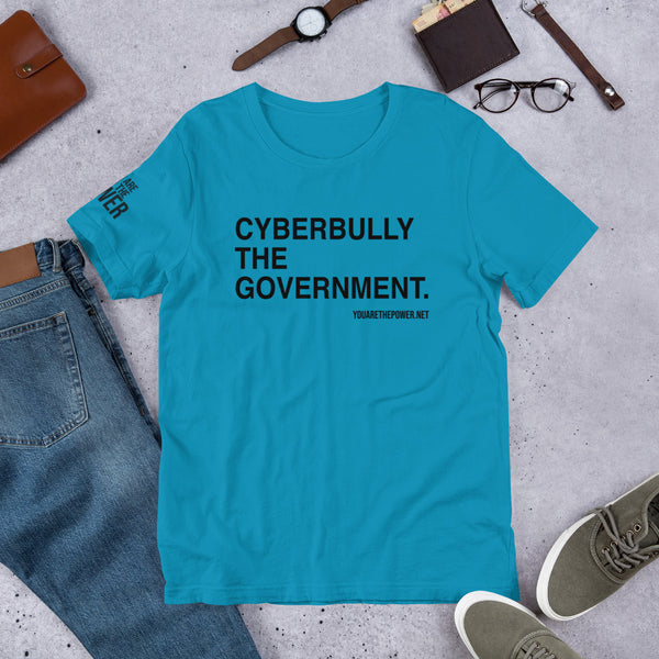 Cyberbully the Government Unisex t-shirt