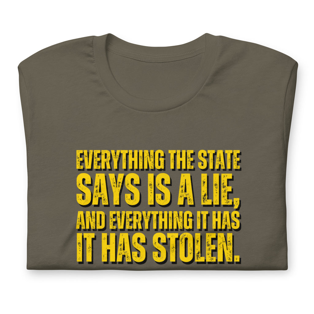 Everything the State says is a Lie, and Everything it has it has Stolen Unisex t-shirt - Proud Libertarian - NewStoics