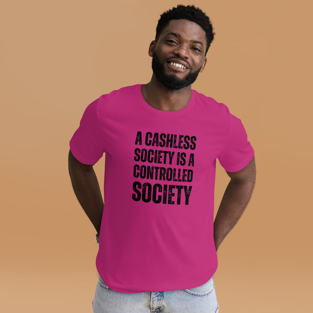 A Cashless Society is a Controlled Society Unisex t-shirt - Proud Libertarian - NewStoics