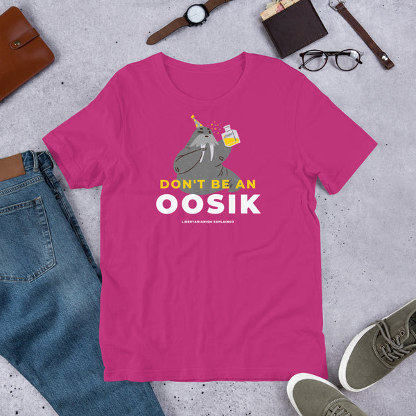 Don't Be an Oosik Short-Sleeve Unisex T-Shirt - Proud Libertarian - Alaska Libertarian Party