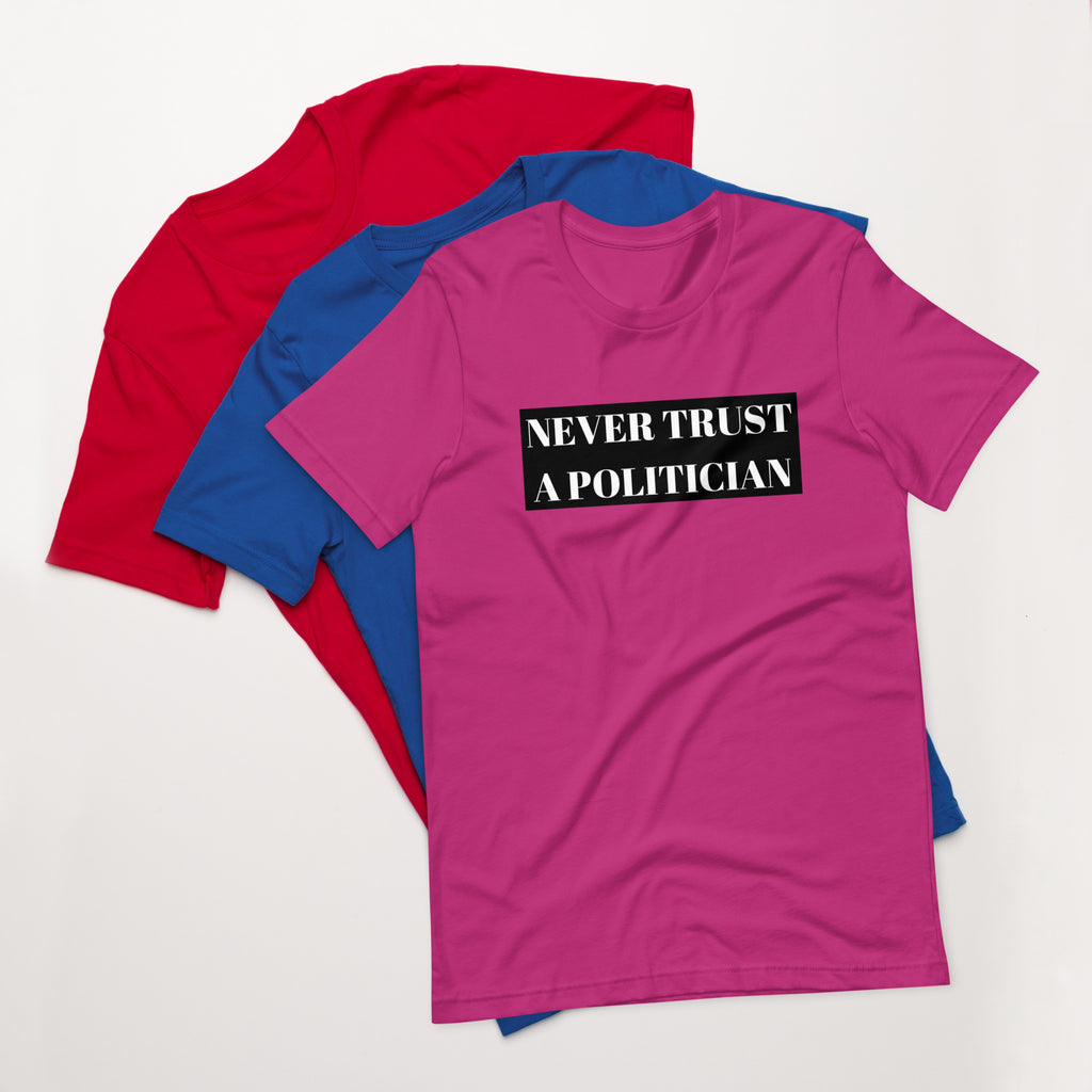 Never Trust a Politician Unisex t-shirt - Proud Libertarian - NewStoics