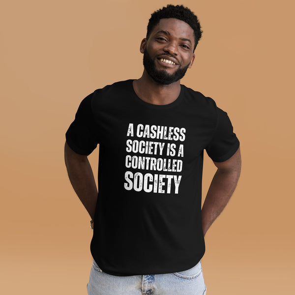 A Cashless Society is a Controlled Society Unisex t-shirt - Proud Libertarian - NewStoics