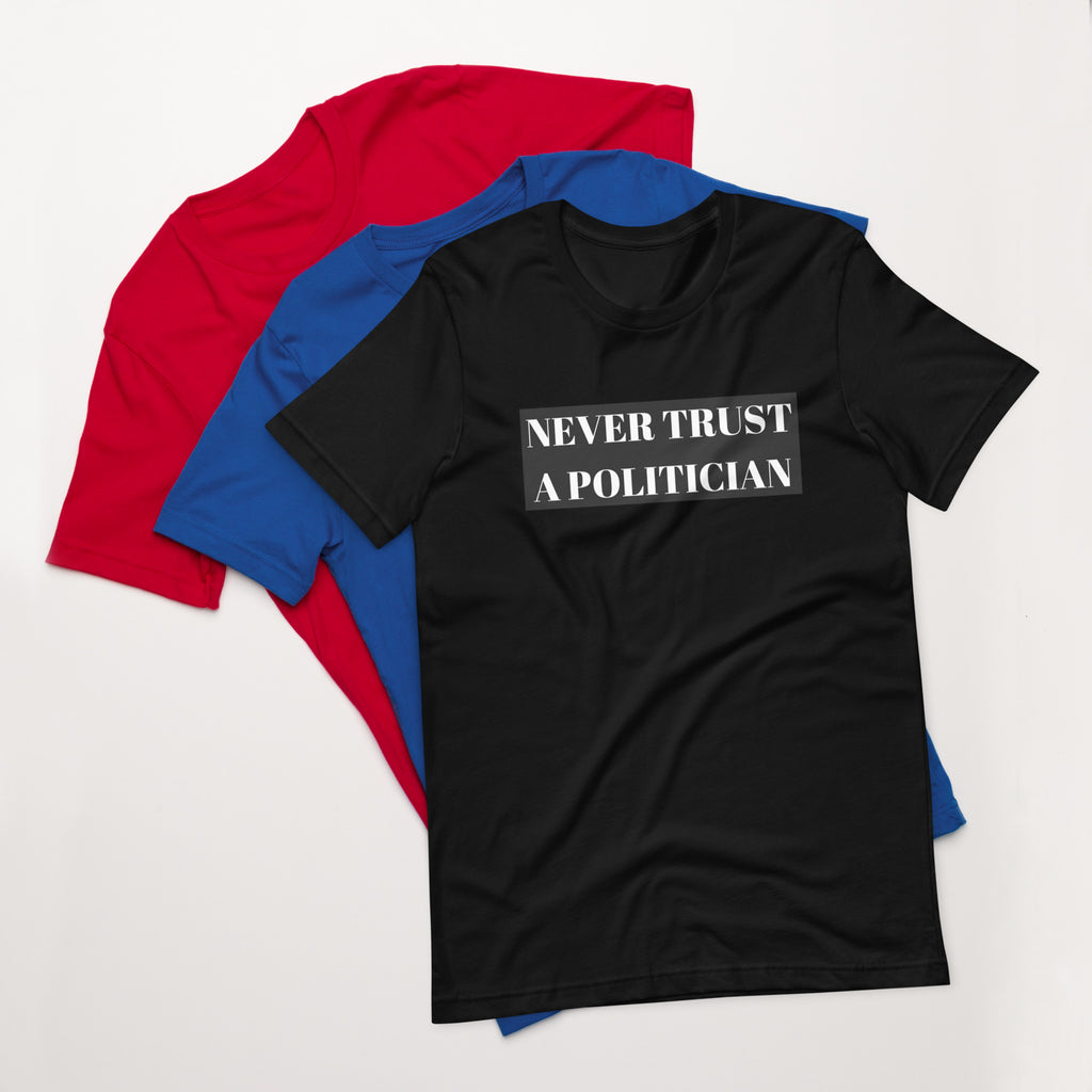 Never Trust a Politician Unisex t-shirt - Proud Libertarian - NewStoics