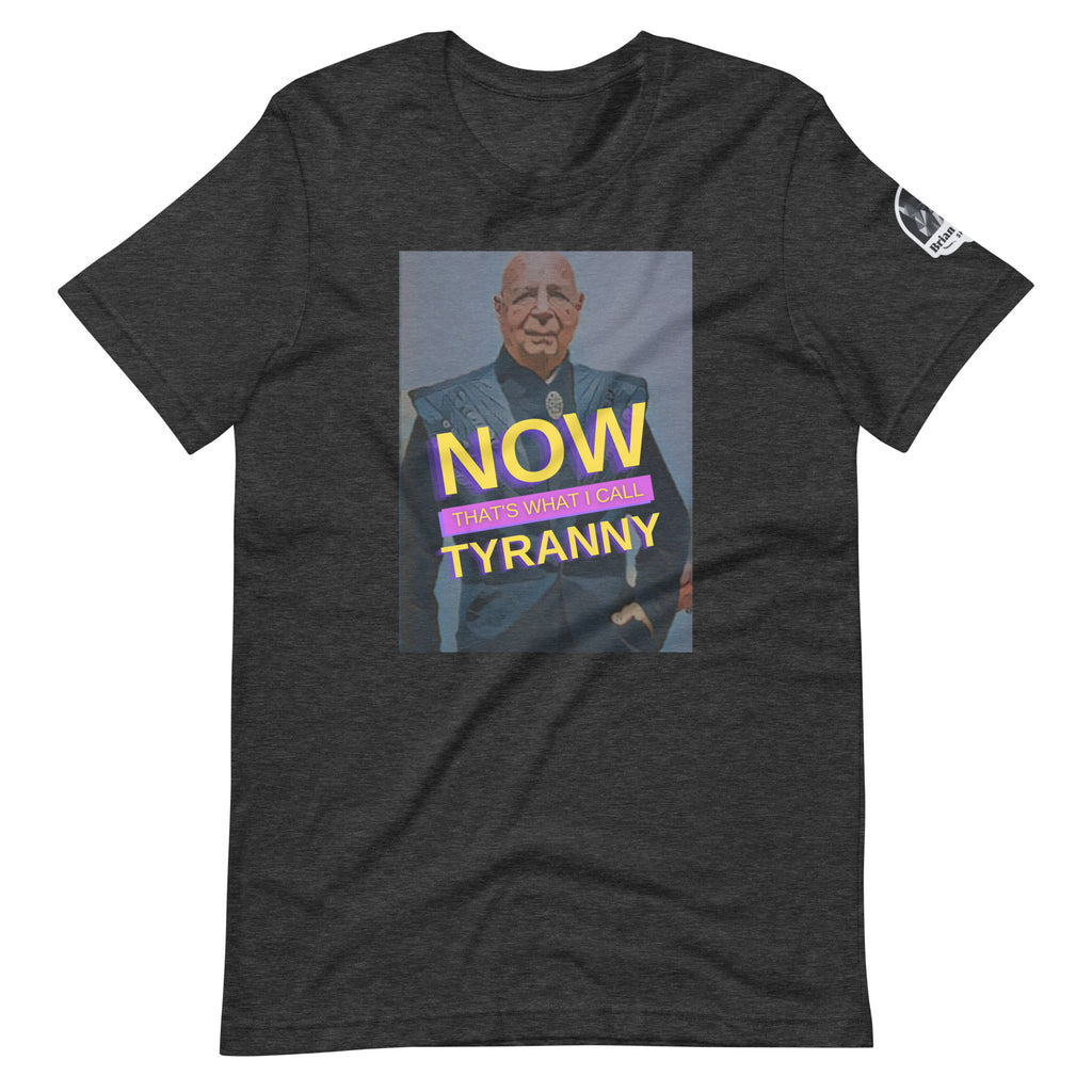 Now that's what I call Tyranny Unisex t-shirt - Proud Libertarian - The Brian Nichols Show