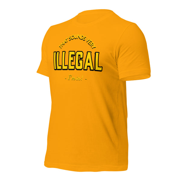 Illegal I'm In! Unisex t-shirt