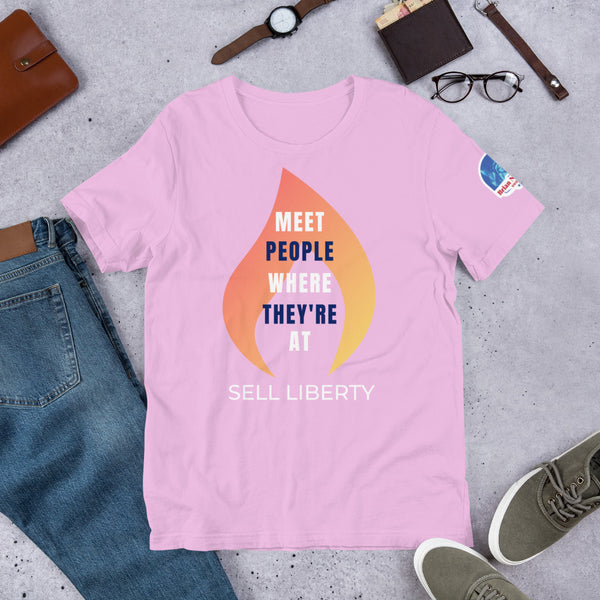 Meet People where they're At - Sell Liberty Unisex t-shirt - Proud Libertarian - The Brian Nichols Show