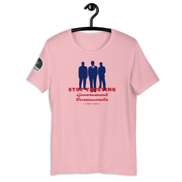 Stop Trusting Government Bureaucrats Short-Sleeve Unisex T-Shirt - Proud Libertarian - The Brian Nichols Show