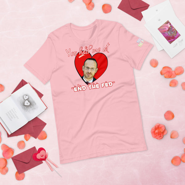 You had me at "END the FED" Spike Cohen Valentine's Shirt - Proud Libertarian - You Are the Power