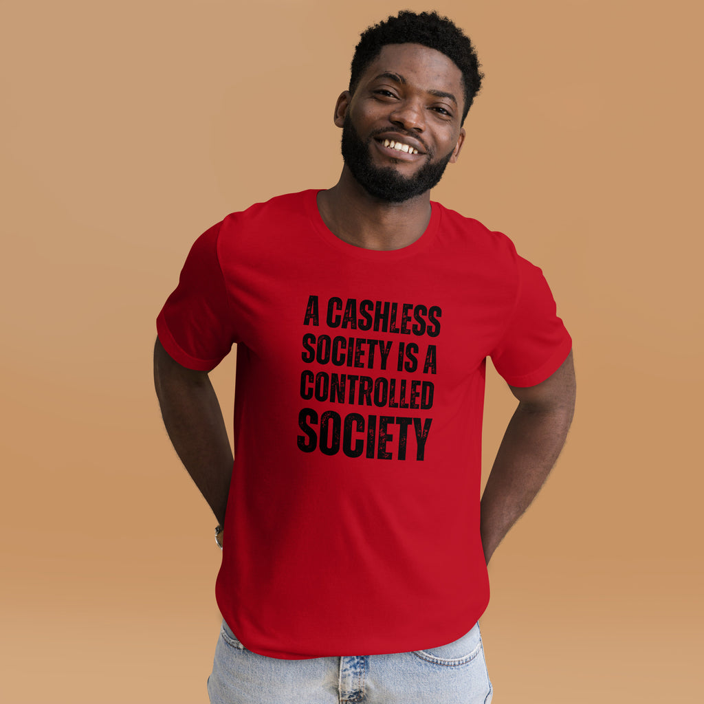 A Cashless Society is a Controlled Society Unisex t-shirt - Proud Libertarian - NewStoics