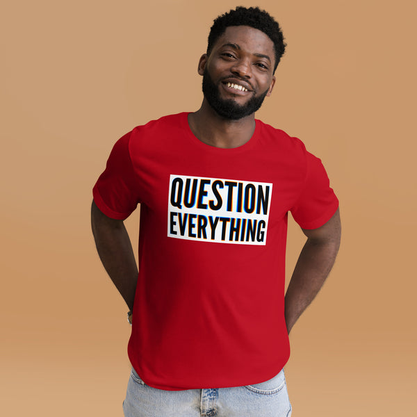 Questions Everything Unisex t-shirt - Proud Libertarian - NewStoics