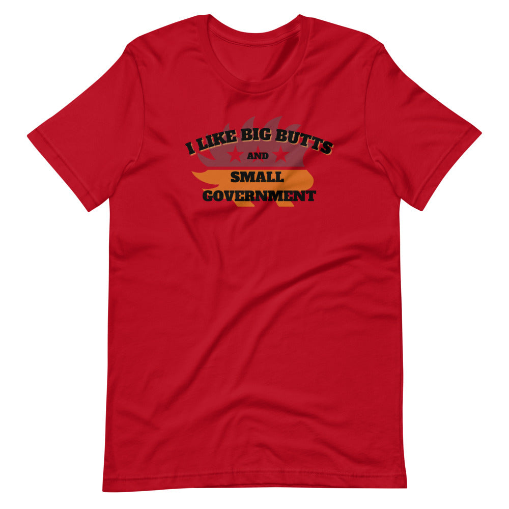 I like Big Butts and Small Government Short-Sleeve Unisex T-Shirt - Proud Libertarian - Alaska Libertarian Party