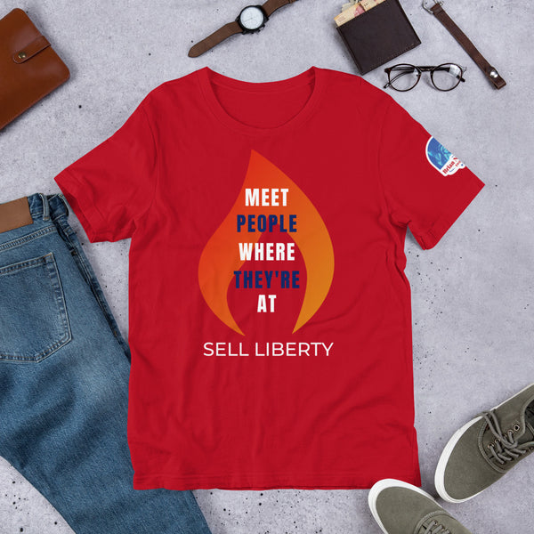 Meet People where they're At - Sell Liberty Unisex t-shirt - Proud Libertarian - The Brian Nichols Show