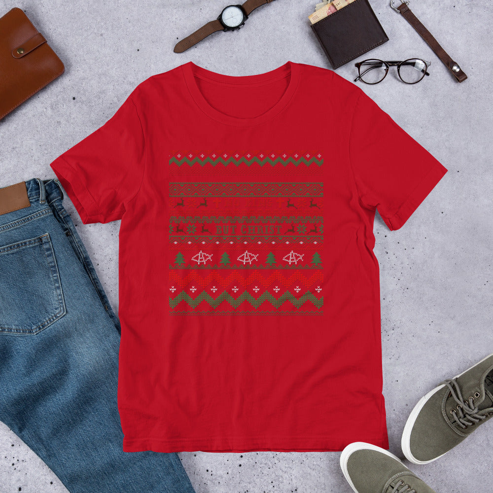 AnarchoChristian No King but Christ Ugly Christmas Sweater Unisex T-Shirt - Proud Libertarian - AnarchoChristian