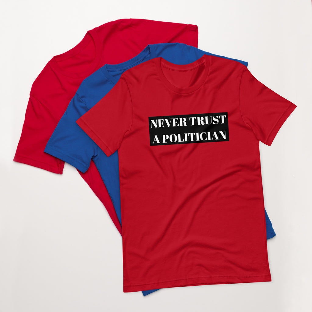 Never Trust a Politician Unisex t-shirt - Proud Libertarian - NewStoics