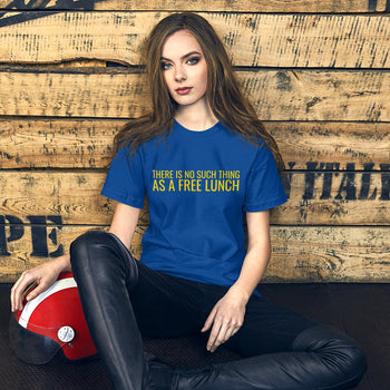 There is no such thing as a free lunch TANSTAAFL Unisex t-shirt - Proud Libertarian - NewStoics