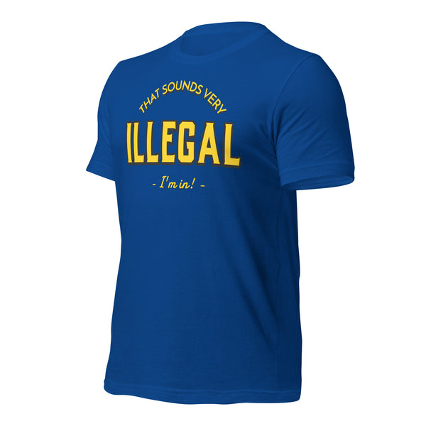 Illegal I'm In! Unisex t-shirt