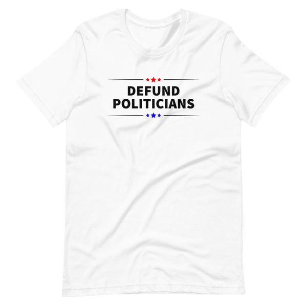 Defund Politicians (Red and Blue) Unisex T-Shirt - Proud Libertarian - People for Liberty