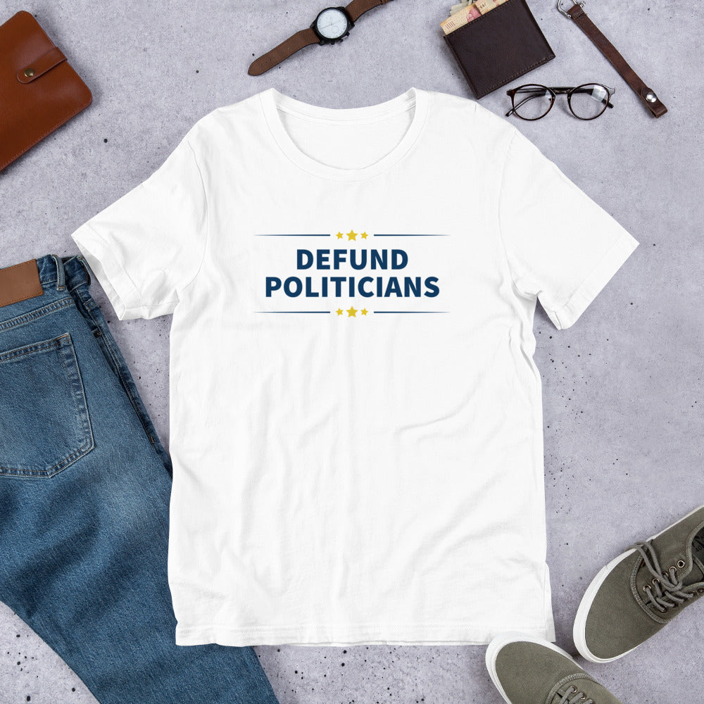 Defund Politicians - People for Liberty Unisex T-Shirt - Proud Libertarian - People for Liberty