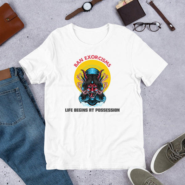 Ban Exorcisms - Life begins at Possession Unisex t-shirt - Proud Libertarian - Not a Real Libertarian Podcast