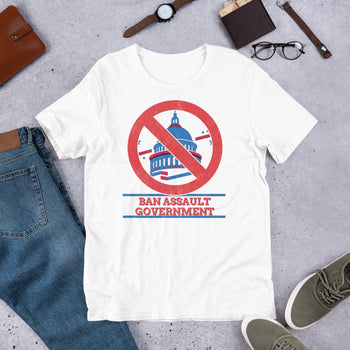 Ban Assault Governments Unisex t-shirt - Proud Libertarian - Not a Real Libertarian Podcast