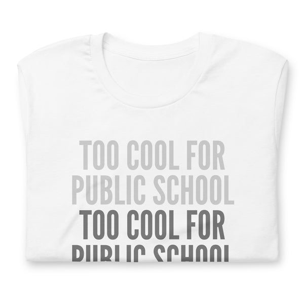 Too Cool For Public School Unisex t-shirt - Proud Libertarian - NewStoics