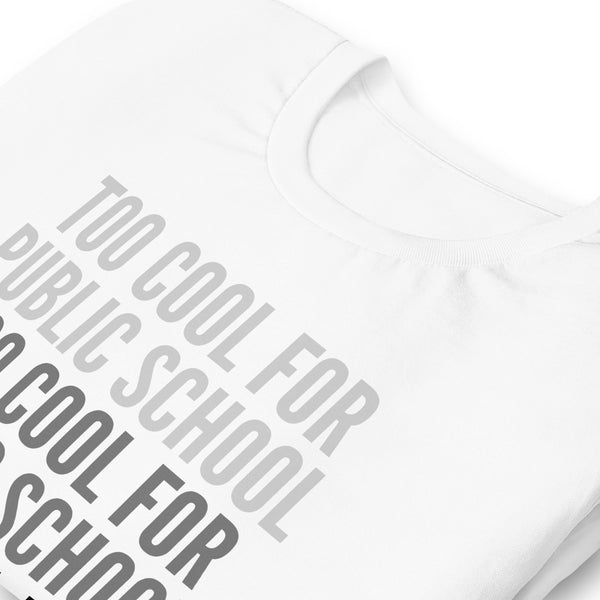 Too Cool For Public School Unisex t-shirt - Proud Libertarian - NewStoics